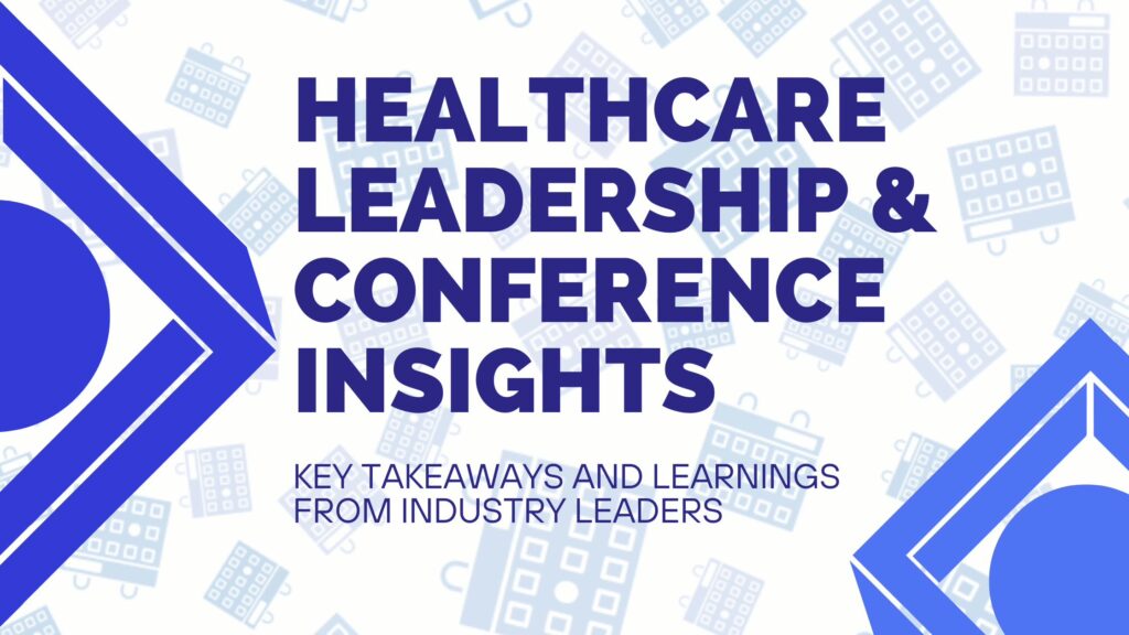 Healthcare Leadership & Conference Insights banner with text 'Key Takeaways and Learnings from Industry Leaders' on a blue and white background featuring abstract icons of conference halls.